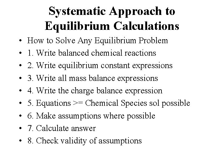 Systematic Approach to Equilibrium Calculations • • • How to Solve Any Equilibrium Problem