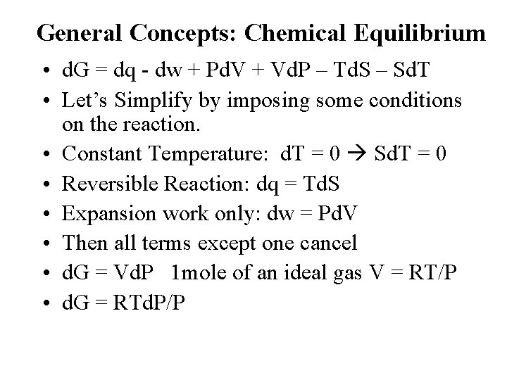 General Concepts: Chemical Equilibrium • d. G = dq - dw + Pd. V