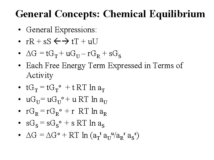 General Concepts: Chemical Equilibrium • • • General Expressions: r. R + s. S