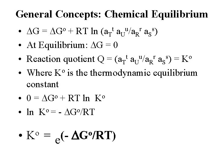 General Concepts: Chemical Equilibrium DG = DGo + RT ln (a. Tt a. Uu/a.