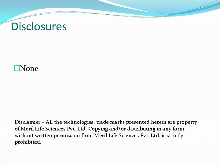 Disclosures �None Disclaimer – All the technologies, trade marks presented herein are property of