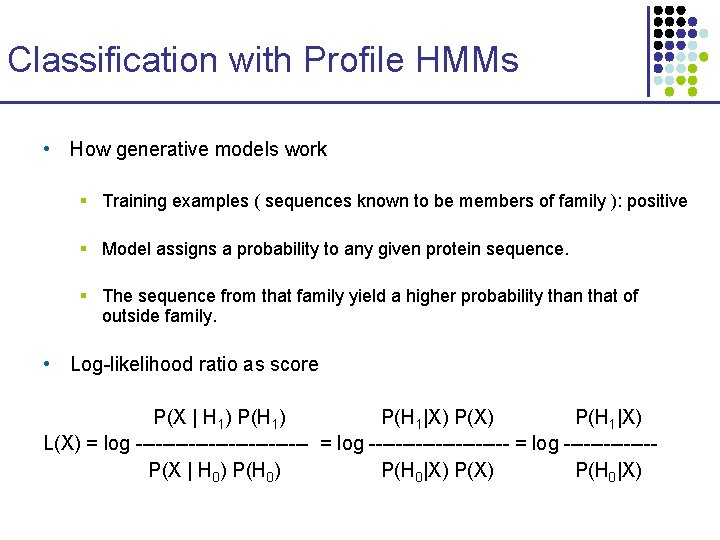 Classification with Profile HMMs • How generative models work § Training examples ( sequences