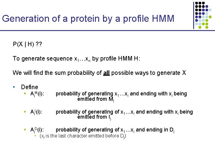 Generation of a protein by a profile HMM P(X | H) ? ? To