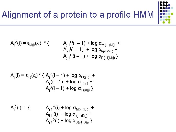 Alignment of a protein to a profile HMM Aj. M(i) = εM(j)(xi) * {