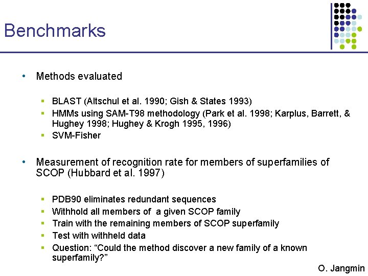 Benchmarks • Methods evaluated § BLAST (Altschul et al. 1990; Gish & States 1993)