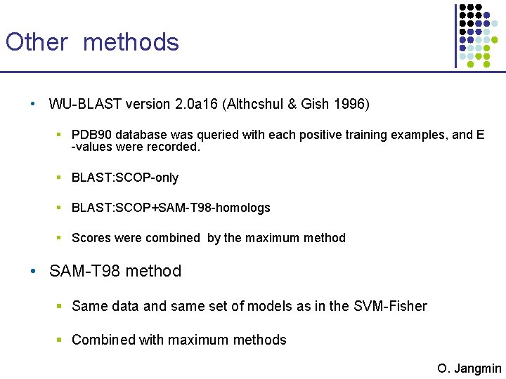 Other methods • WU-BLAST version 2. 0 a 16 (Althcshul & Gish 1996) §