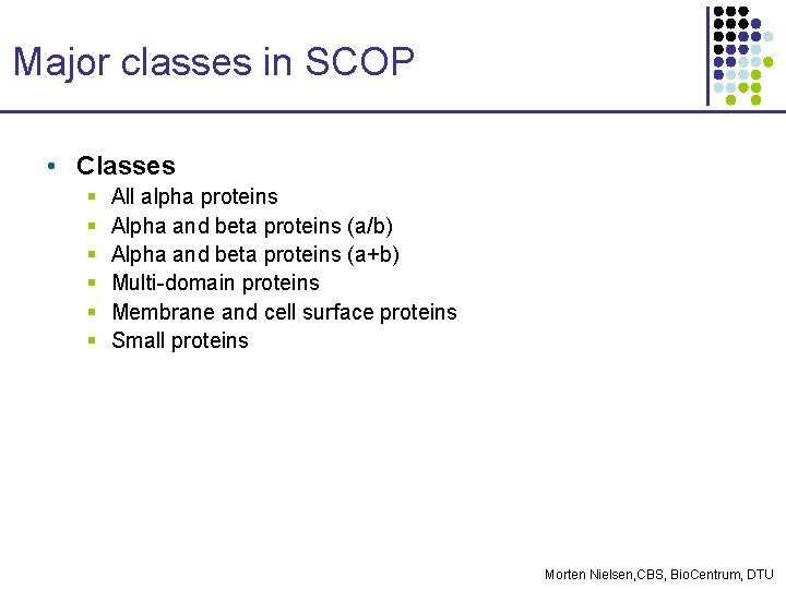 Major classes in SCOP • Classes § § § All alpha proteins Alpha and