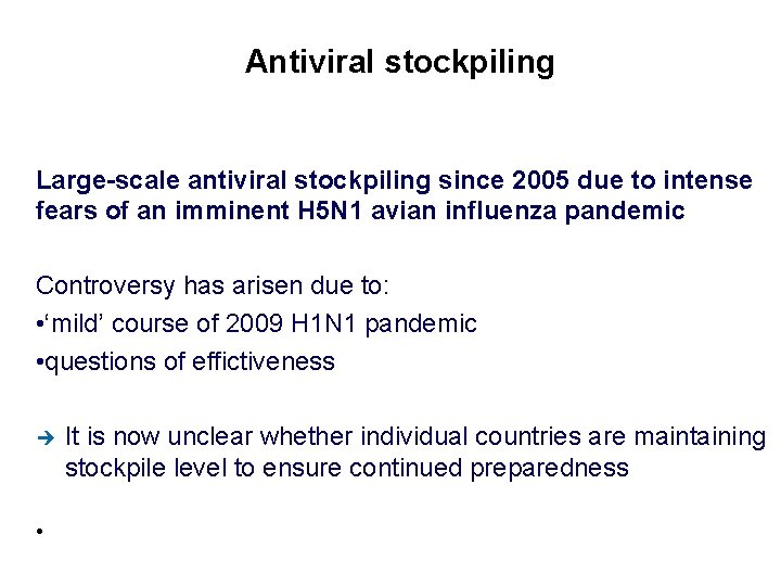 Antiviral stockpiling Large-scale antiviral stockpiling since 2005 due to intense fears of an imminent