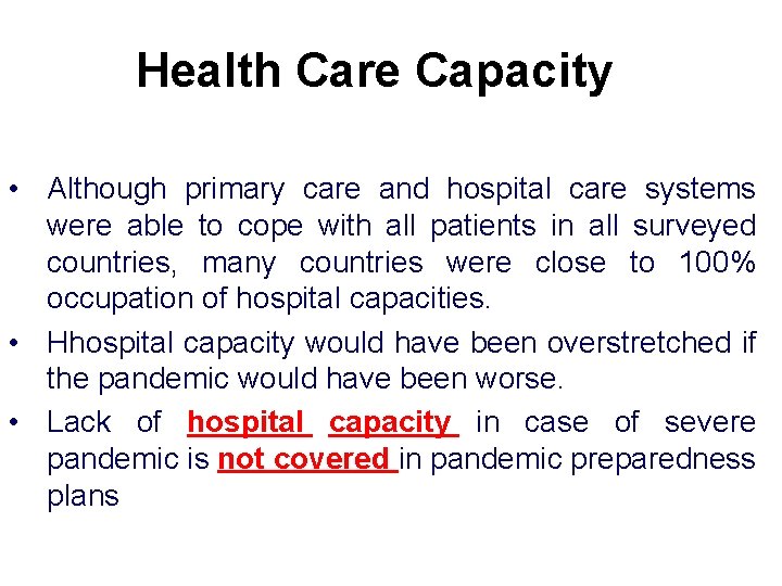 Health Care Capacity • Although primary care and hospital care systems were able to
