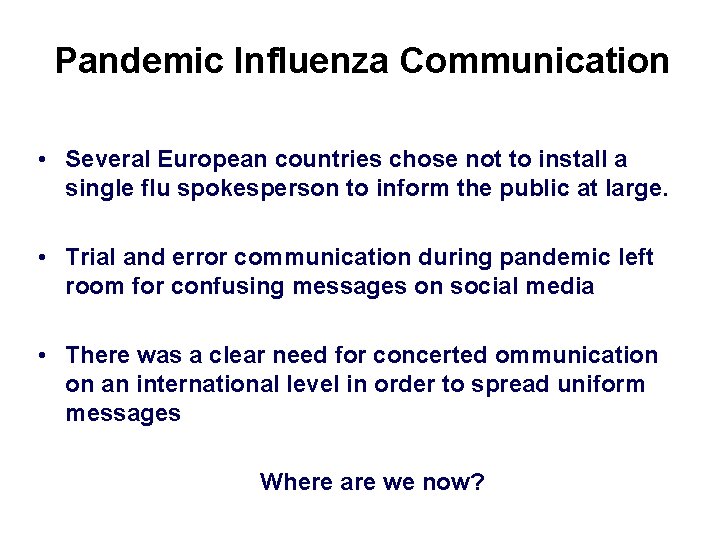 Pandemic Influenza Communication • Several European countries chose not to install a single flu