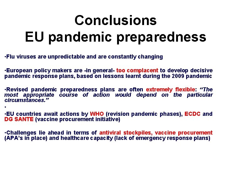 Conclusions EU pandemic preparedness • Flu viruses are unpredictable and are constantly changing •