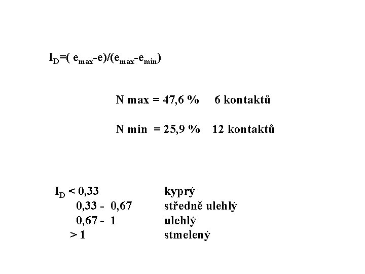 ID=( emax-e)/(emax-emin) N max = 47, 6 % 6 kontaktů N min = 25,