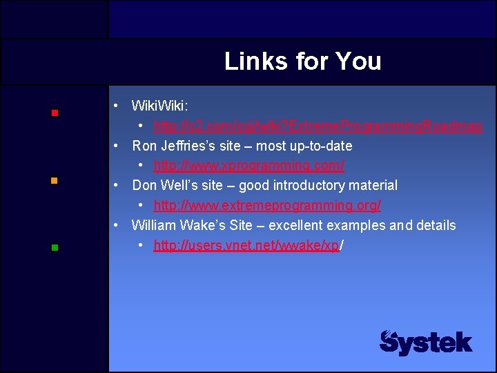 Links for You • Wiki: • http: //c 2. com/cgi/wiki? Extreme. Programming. Roadmap •