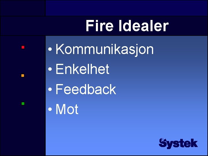 Fire Idealer • Kommunikasjon • Enkelhet • Feedback • Mot 