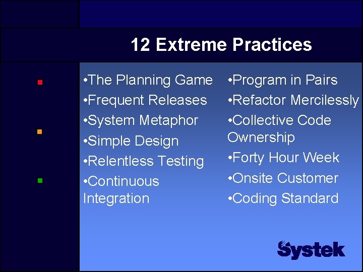 12 Extreme Practices • The Planning Game • Frequent Releases • System Metaphor •