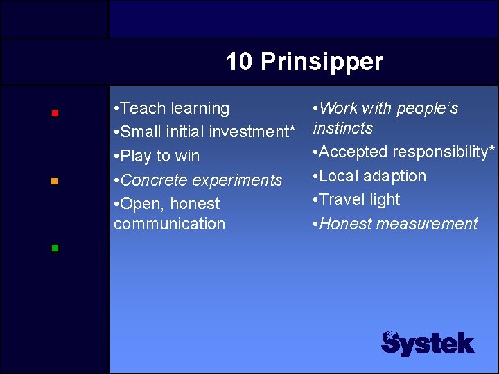 10 Prinsipper • Teach learning • Small initial investment* • Play to win •