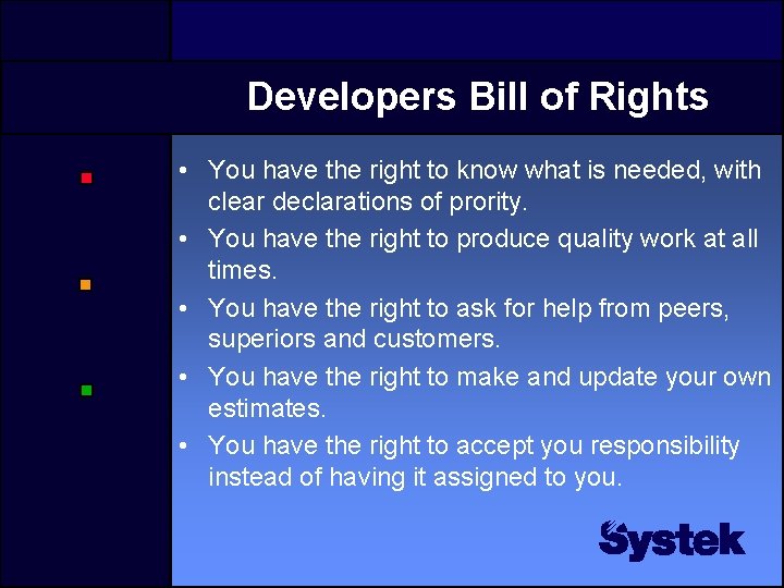 Developers Bill of Rights • You have the right to know what is needed,