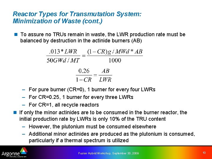 Reactor Types for Transmutation System: Minimization of Waste (cont. ) n To assure no