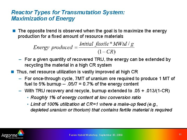 Reactor Types for Transmutation System: Maximization of Energy n The opposite trend is observed