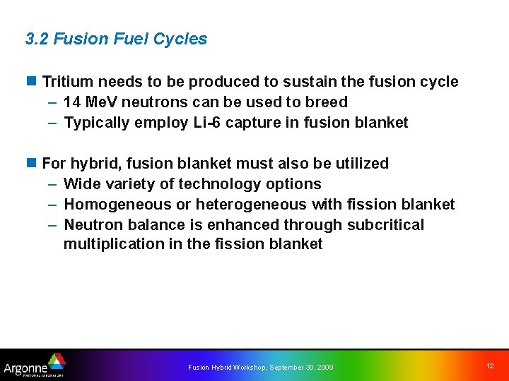 3. 2 Fusion Fuel Cycles n Tritium needs to be produced to sustain the