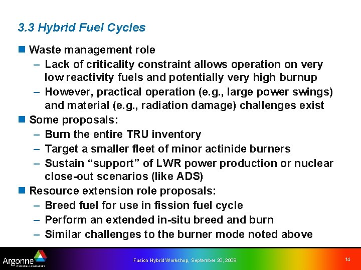 3. 3 Hybrid Fuel Cycles n Waste management role – Lack of criticality constraint
