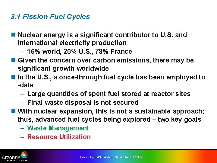 3. 1 Fission Fuel Cycles n Nuclear energy is a significant contributor to U.