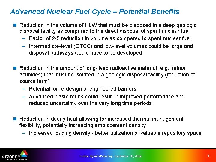 Advanced Nuclear Fuel Cycle – Potential Benefits n Reduction in the volume of HLW