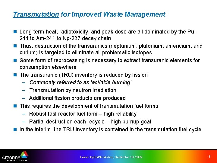 Transmutation for Improved Waste Management n Long-term heat, radiotoxicity, and peak dose are all