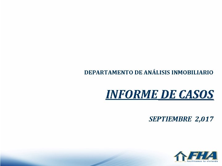 DEPARTAMENTO DE ANÁLISIS INMOBILIARIO INFORME DE CASOS SEPTIEMBRE 2, 017 
