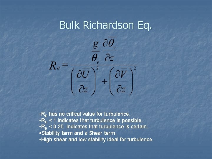 Bulk Richardson Eq. • RB has no critical value for turbulence. • RB <