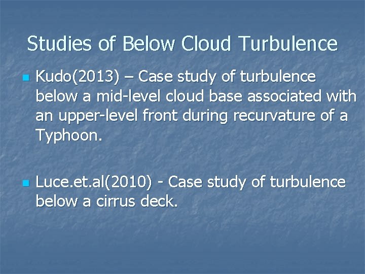 Studies of Below Cloud Turbulence n n Kudo(2013) – Case study of turbulence below