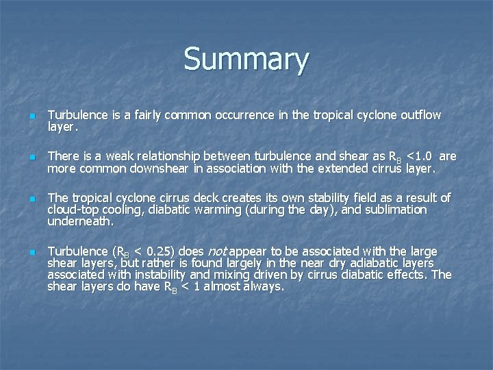 Summary n Turbulence is a fairly common occurrence in the tropical cyclone outflow layer.