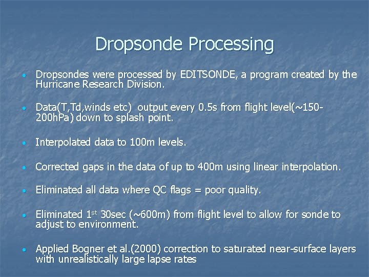 Dropsonde Processing • Dropsondes were processed by EDITSONDE, a program created by the Hurricane