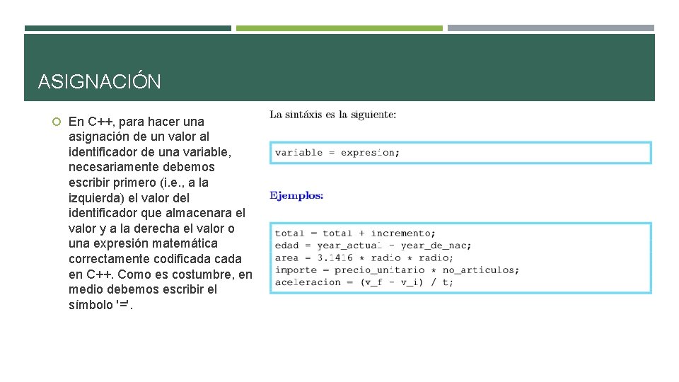 ASIGNACIÓN En C++, para hacer una asignación de un valor al identificador de una