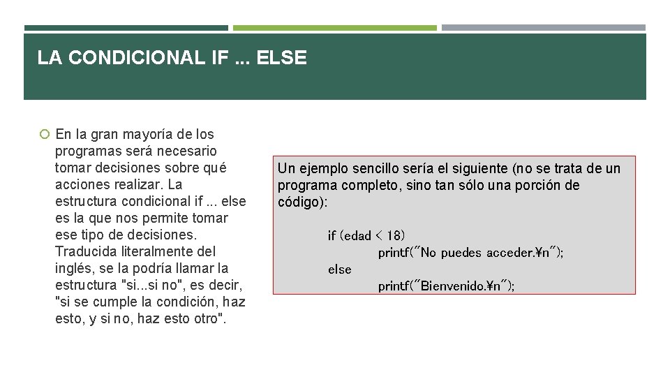 LA CONDICIONAL IF. . . ELSE En la gran mayoría de los programas será