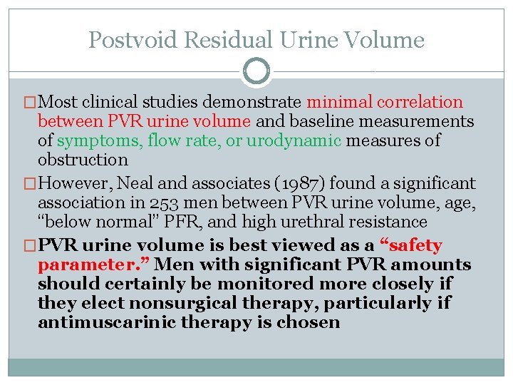 Postvoid Residual Urine Volume �Most clinical studies demonstrate minimal correlation between PVR urine volume