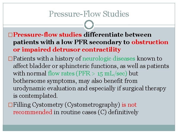 Pressure-Flow Studies �Pressure-flow studies differentiate between patients with a low PFR secondary to obstruction