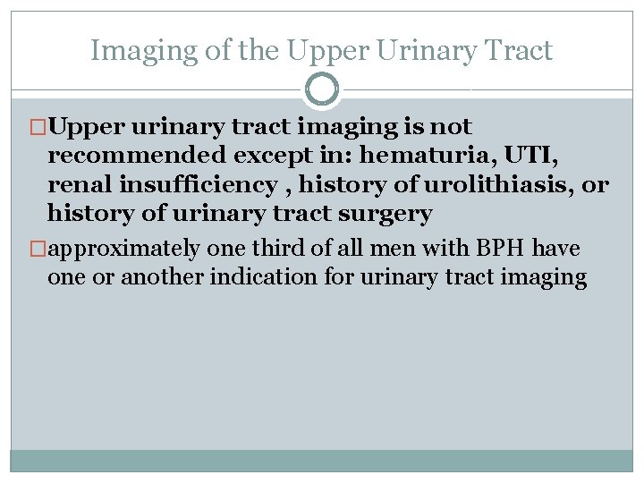 Imaging of the Upper Urinary Tract �Upper urinary tract imaging is not recommended except