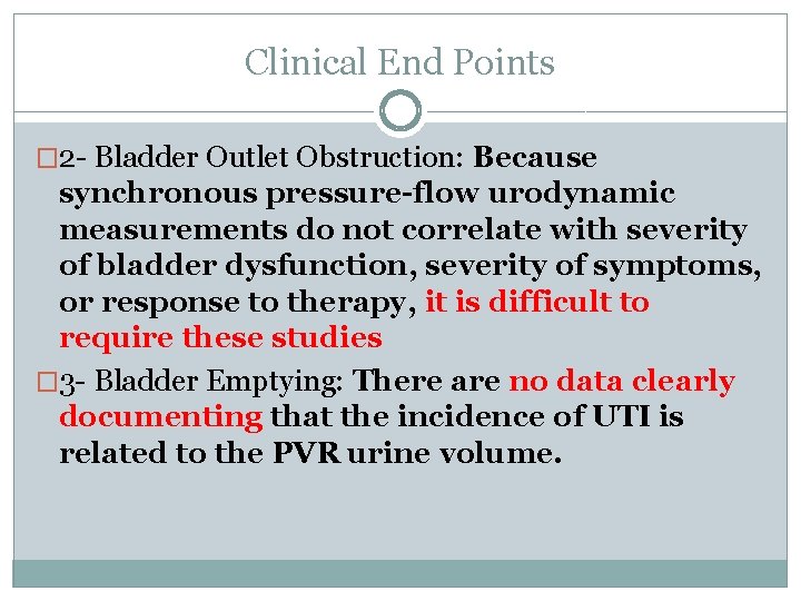 Clinical End Points � 2 - Bladder Outlet Obstruction: Because synchronous pressure-flow urodynamic measurements