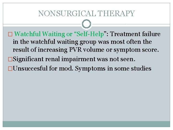 NONSURGICAL THERAPY � Watchful Waiting or “Self-Help”: Treatment failure in the watchful waiting group