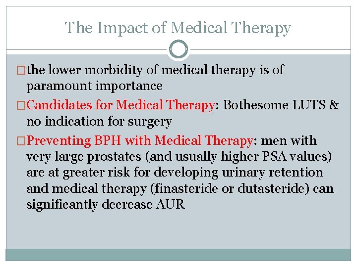 The Impact of Medical Therapy �the lower morbidity of medical therapy is of paramount