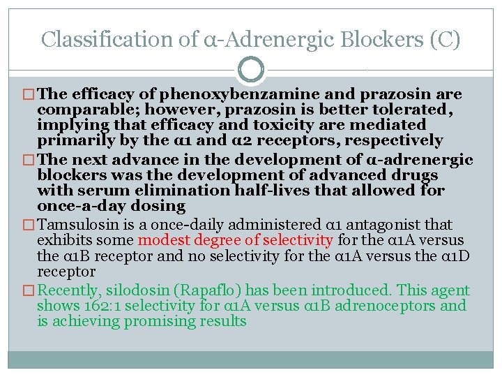 Classification of α-Adrenergic Blockers (C) � The efficacy of phenoxybenzamine and prazosin are comparable;