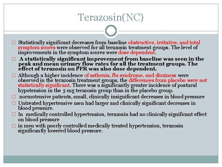 Terazosin(NC) � Statistically significant decreases from baseline obstructive, irritative, and total � � �