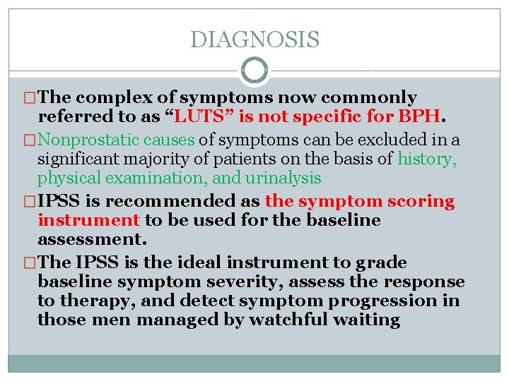 DIAGNOSIS �The complex of symptoms now commonly referred to as “LUTS” is not specific