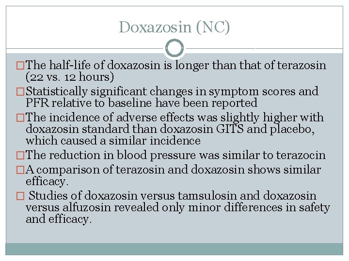 Doxazosin (NC) �The half-life of doxazosin is longer than that of terazosin (22 vs.