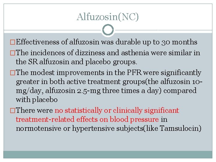 Alfuzosin(NC) �Effectiveness of alfuzosin was durable up to 30 months �The incidences of dizziness