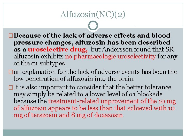 Alfuzosin(NC)(2) �Because of the lack of adverse effects and blood pressure changes, alfuzosin has