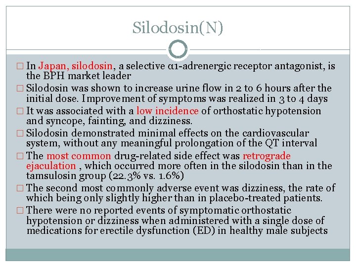 Silodosin(N) � In Japan, silodosin, a selective α 1 -adrenergic receptor antagonist, is the