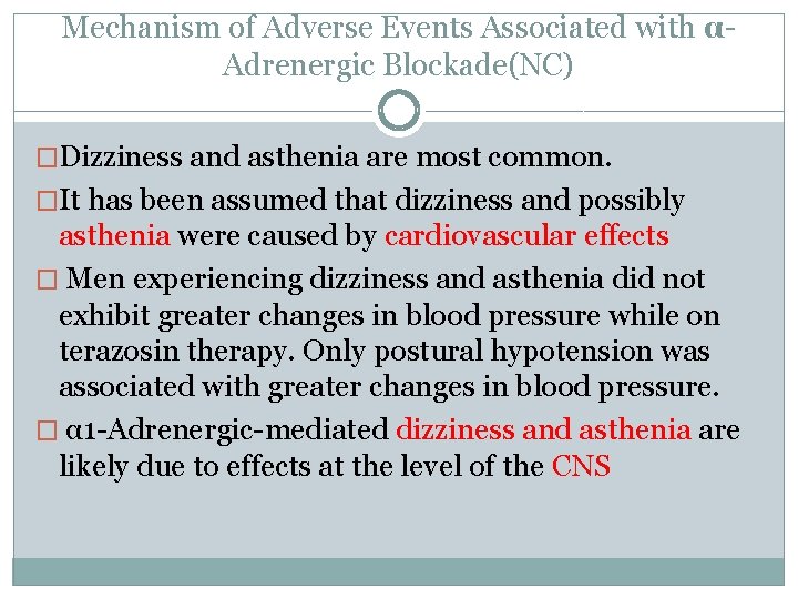 Mechanism of Adverse Events Associated with αAdrenergic Blockade(NC) �Dizziness and asthenia are most common.