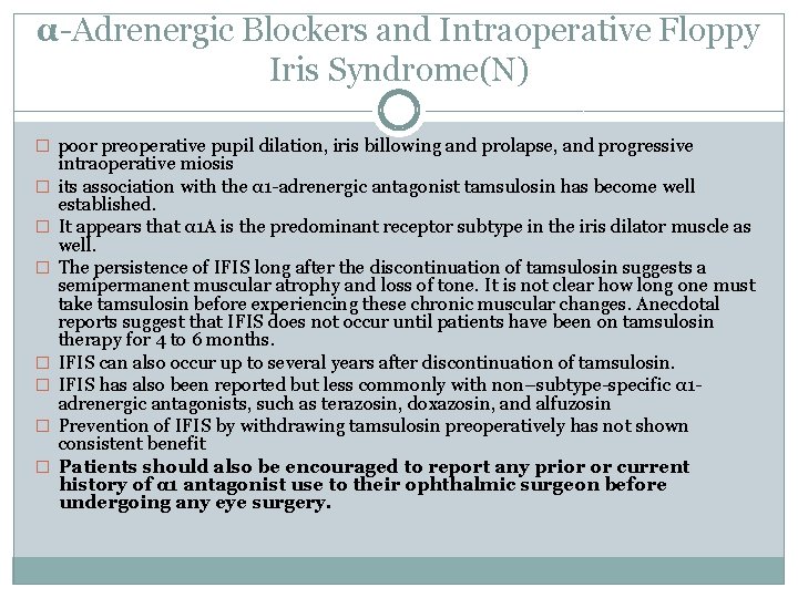 α-Adrenergic Blockers and Intraoperative Floppy Iris Syndrome(N) � poor preoperative pupil dilation, iris billowing